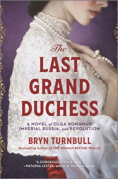 The last grand duchess : a novel of Olga Romanov, Imperial Russia, and revolution  Cover Image