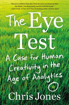 The eye test : a case for human creativity in the age of analytics  Cover Image