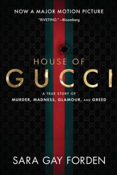 The house of Gucci : a sensational story of murder, madness, glamour, and greed  Cover Image