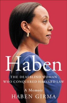Haben : the deafblind woman who conquered Harvard Law  Cover Image