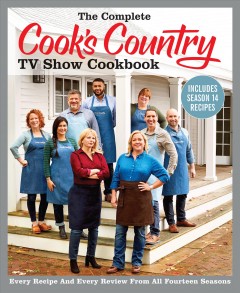 The complete Cook's Country TV show cookbook : every recipe and every review from all fourteen seasons  Cover Image