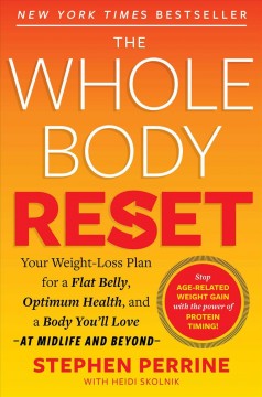 The whole body reset : your weight-loss plan for a flat belly, optimum health and a body you'll love - at midlife and beyond  Cover Image