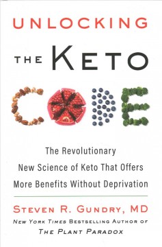 Unlocking the keto code : the revolutionary new science of keto that offers more benefits without deprivation  Cover Image