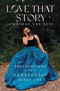 Love that story : observations from a gorgeously queer life  Cover Image
