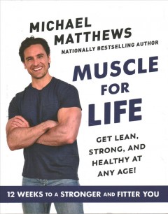 Muscle for life : get lean, strong, and healthy at any age  Cover Image