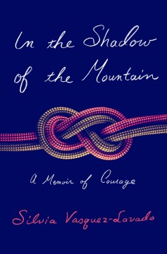 In the shadow of the mountain : a memoir of courage  Cover Image