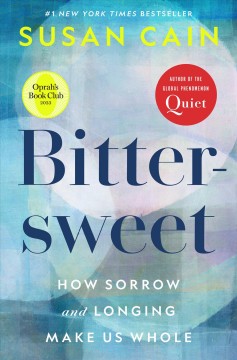 Bittersweet : how sorrow and longing make us whole  Cover Image