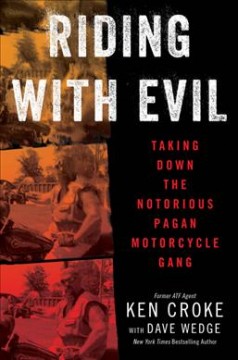 Riding with evil : taking down the notorious Pagan motorcycle gang  Cover Image