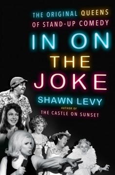 In on the joke : the original queens of standup comedy  Cover Image