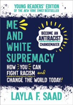 Me and white supremacy : young readers' edition  Cover Image