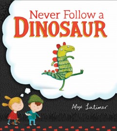 Never follow a dinosaur  Cover Image