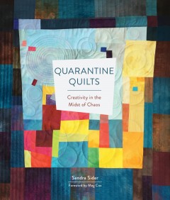 Quarantine quilts : creativity in the midst of chaos  Cover Image