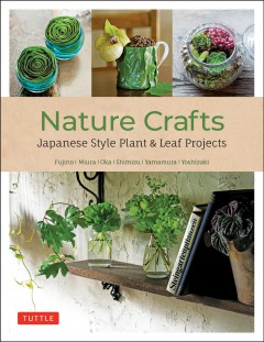 Nature crafts : Japanese style plant & leaf projects  Cover Image