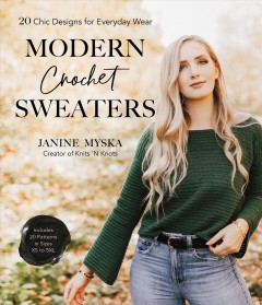 Modern crochet sweaters : 20 chic designs for everyday wear  Cover Image