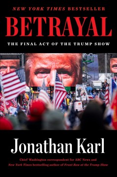 Betrayal : the final act of the Trump show  Cover Image