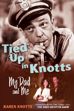 Tied up in Knotts : my dad and me  Cover Image