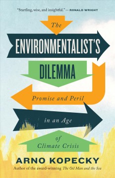 The environmentalist's dilemma : promise and peril in an age of climate crisis  Cover Image