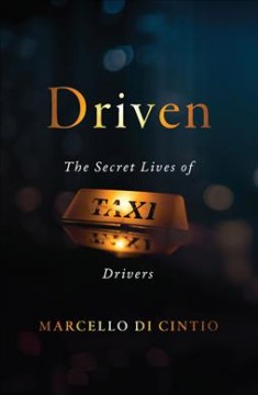 Driven : the secret lives of taxi drivers  Cover Image
