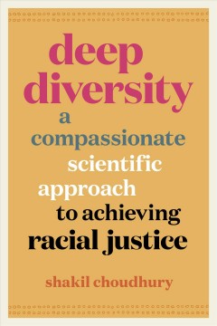 Deep diversity : a compassionate, scientific approach to achieving racial justice  Cover Image
