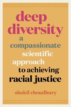 Deep diversity : a compassionate, scientific approach to achieving racial justice  Cover Image