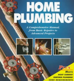 The complete guide to home plumbing : a comprehensive manual, from basic repairs to advanced projects. Cover Image