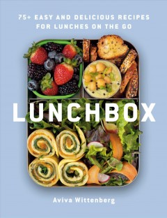 Lunchbox : 75+ easy and delicious recipes for lunches on the go  Cover Image