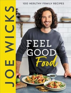 Feel good food : 100 healthy family recipes  Cover Image
