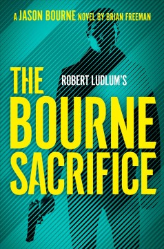 Robert Ludlum's The Bourne sacrifice  Cover Image