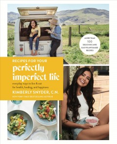 Recipes for a perfectly imperfect life : everyday ways to live and eat for health, healing, and happiness  Cover Image