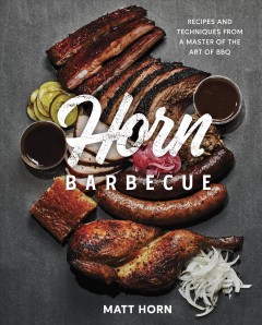 Horn barbecue : recipes and techniques from a master of the art of BBQ  Cover Image