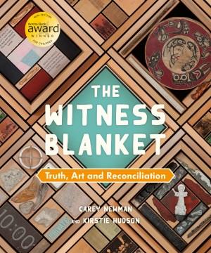 The witness blanket : truth, art and reconciliation  Cover Image