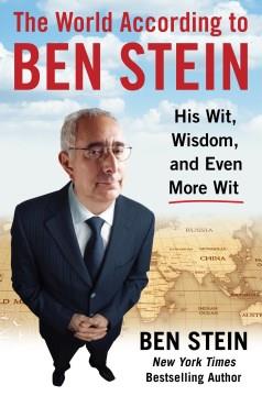 The World According to Ben Stein : Wit, Wisdom & Even More Wit. Cover Image