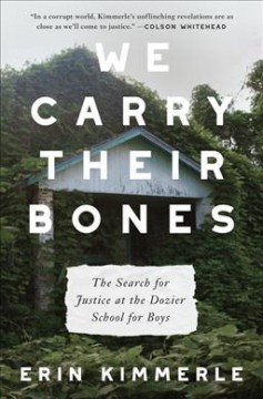 We carry their bones : the search for justice at the Dozier School for Boys  Cover Image