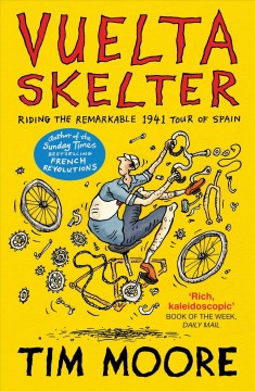 Vuelta skelter : riding the remarkable 1941 tour of Spain  Cover Image