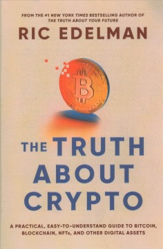 The truth about Crypto : your investing guide to understanding Blockchain, Bitcoin, and other digital assets  Cover Image
