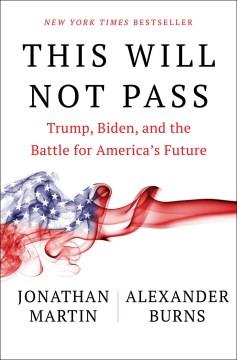 This will not pass : Trump, Biden and the battle for America's future  Cover Image