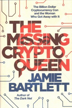 The missing cryptoqueen : the billion dollar cryptocurrency con and the woman who got away with it  Cover Image