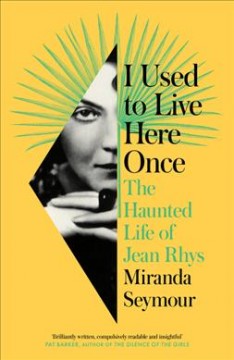 I used to live here once : the haunted life of Jean Rhys  Cover Image