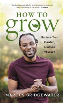 How to grow : nurture your garden, nurture yourself  Cover Image