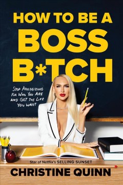 How to be a boss b*tch : stop apologizing for who you are and get the life you want  Cover Image
