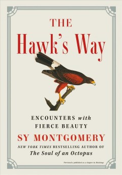 The hawk's way : encounters with fierce beauty  Cover Image