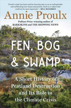 Fen, bog, & swamp : a short history of peatland destruction and its role in the climate crisis  Cover Image