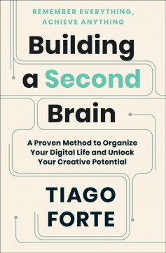 Building a second brain : a proven method to organize your digital life and unlock your creative potential  Cover Image