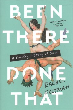Been there, done that : a rousing history of sex  Cover Image