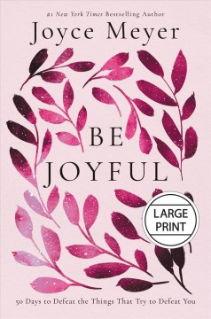 Be joyful 50 days to defeat the things that try to defeat you  Cover Image