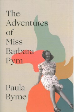The adventures of Miss Barbara Pym : a biography  Cover Image