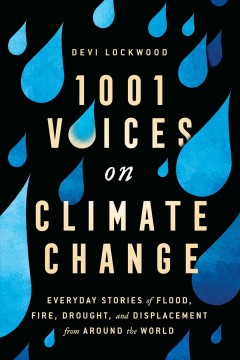 1,001 voices on climate change : everyday stories of flood, fire, drought and displacement from around the world  Cover Image