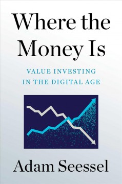 Where the money is : value investing in the digital age  Cover Image