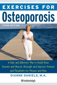 Exercises for osteoporosis : a safe and effective way to build bone density and muscle strength  Cover Image