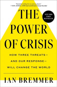 The power of crisis : how three threats-and our response-will change the world  Cover Image
